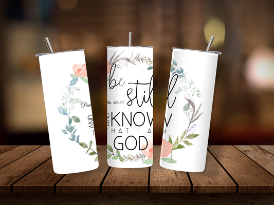 20oz Thermal Stainless Steel Tumbler & Straw, Be Still & Know That I Am God Psalm 46:10