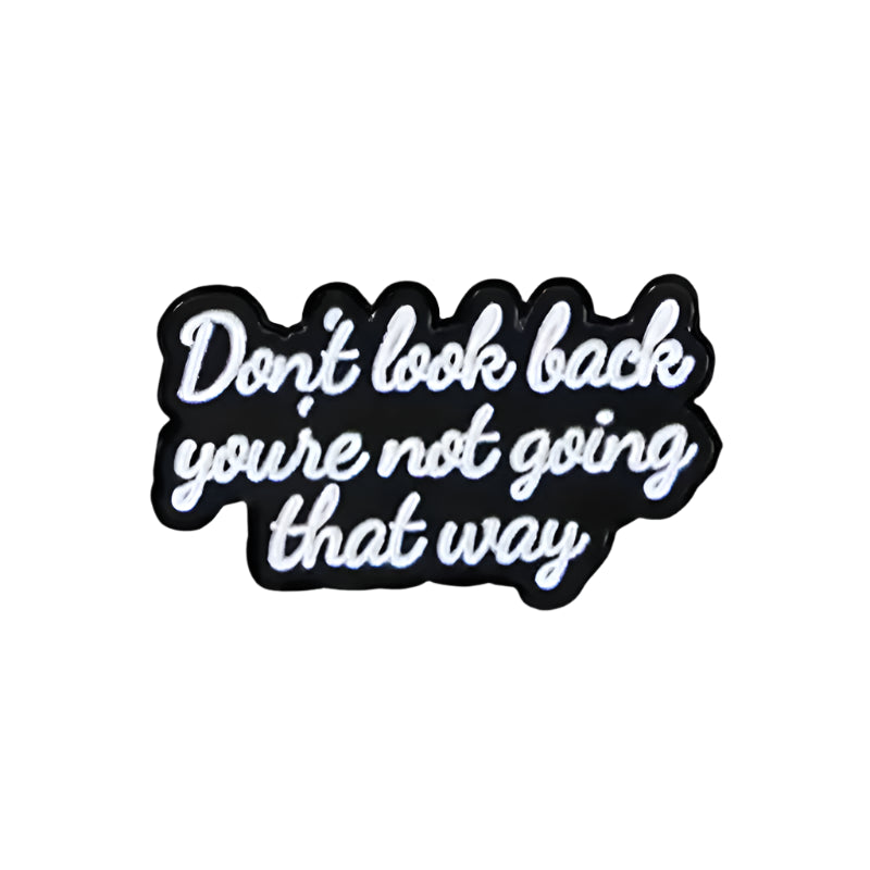 "Don't Look Back You're Not Going That Way" Pin