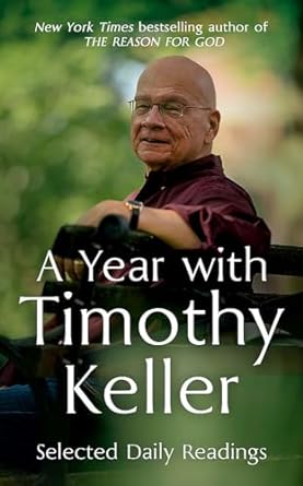 A Year with Timothy Keller - Selected Daily Readings - Author Timothy Keller