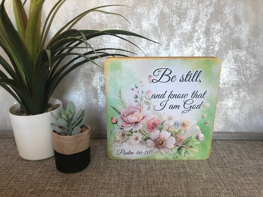Be Still & Know That I Am God Psalm 46:10 Floral Wooden Freestanding Plaque 20x20cm