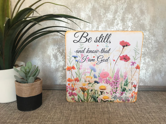 Be Still & Know Psalm 46:10 with Wildflowers Wooden Freestanding Plaque 20x20cm