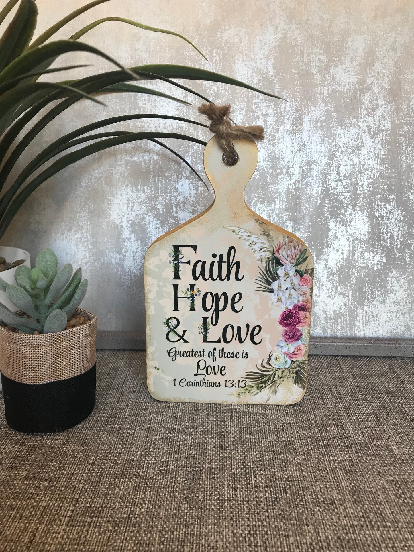 Faith, Hope and love. 1 Corinthians 13:13 Wooden Cutting Board Shape Freestanding Plaque 20x12cm
