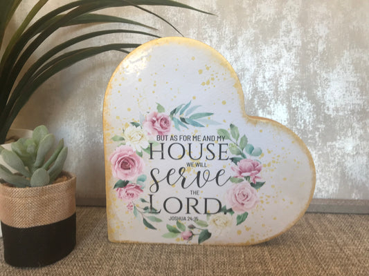 But as for me and my household, we will serve the Lord Joshua 24:15 Wooden Heart Shape Freestanding Plaque 20x20cm