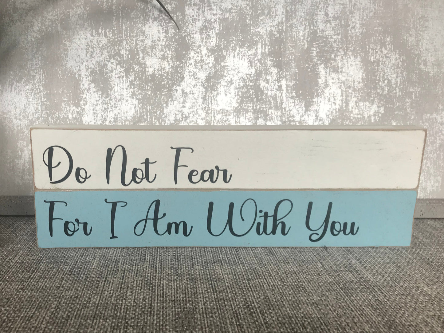 Do Not Fear For I Am With You Isaiah 41:10 Wooden Stacked Freestanding Plaque 12x25cm