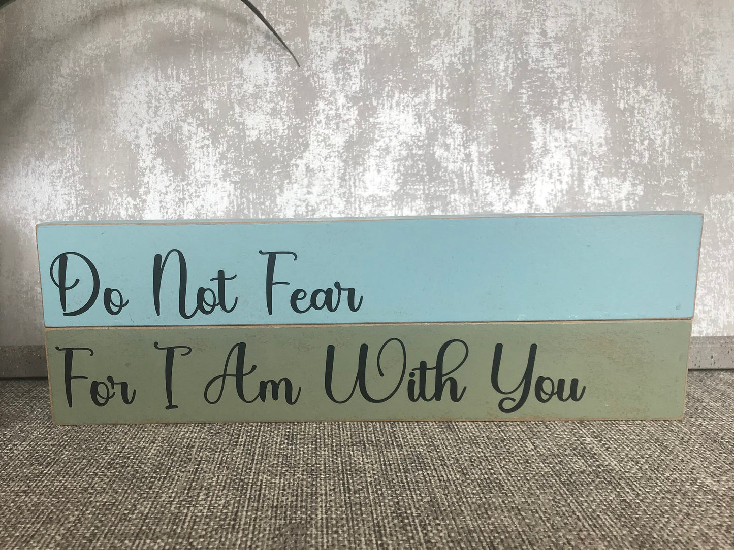 Do Not Fear For I Am With You Isaiah 41:10 Wooden Stacked Freestanding Plaque 12x25cm