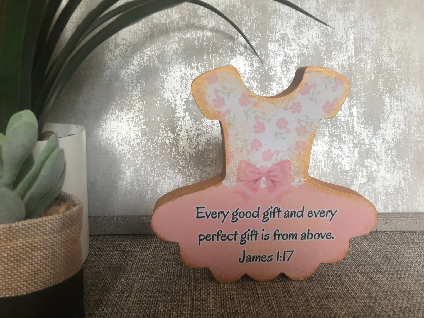 Every Good Gift & Every Perfect Gift Is From Above James 1:17 Wooden Ballerina Shape Freestanding Plaque 15x14.5cm