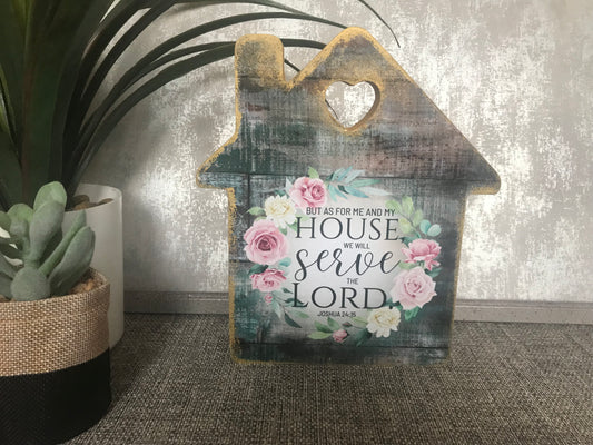 As For Me & My House we will serve the Lord Joshua 24:15 Wooden House Shape Freestanding Plaque 20x17.5cm