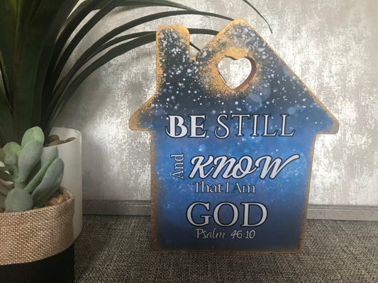 Be Still & Know That I Am God Psalm 46:10 Wooden House Shape Freestanding Plaque 20x17.5cm