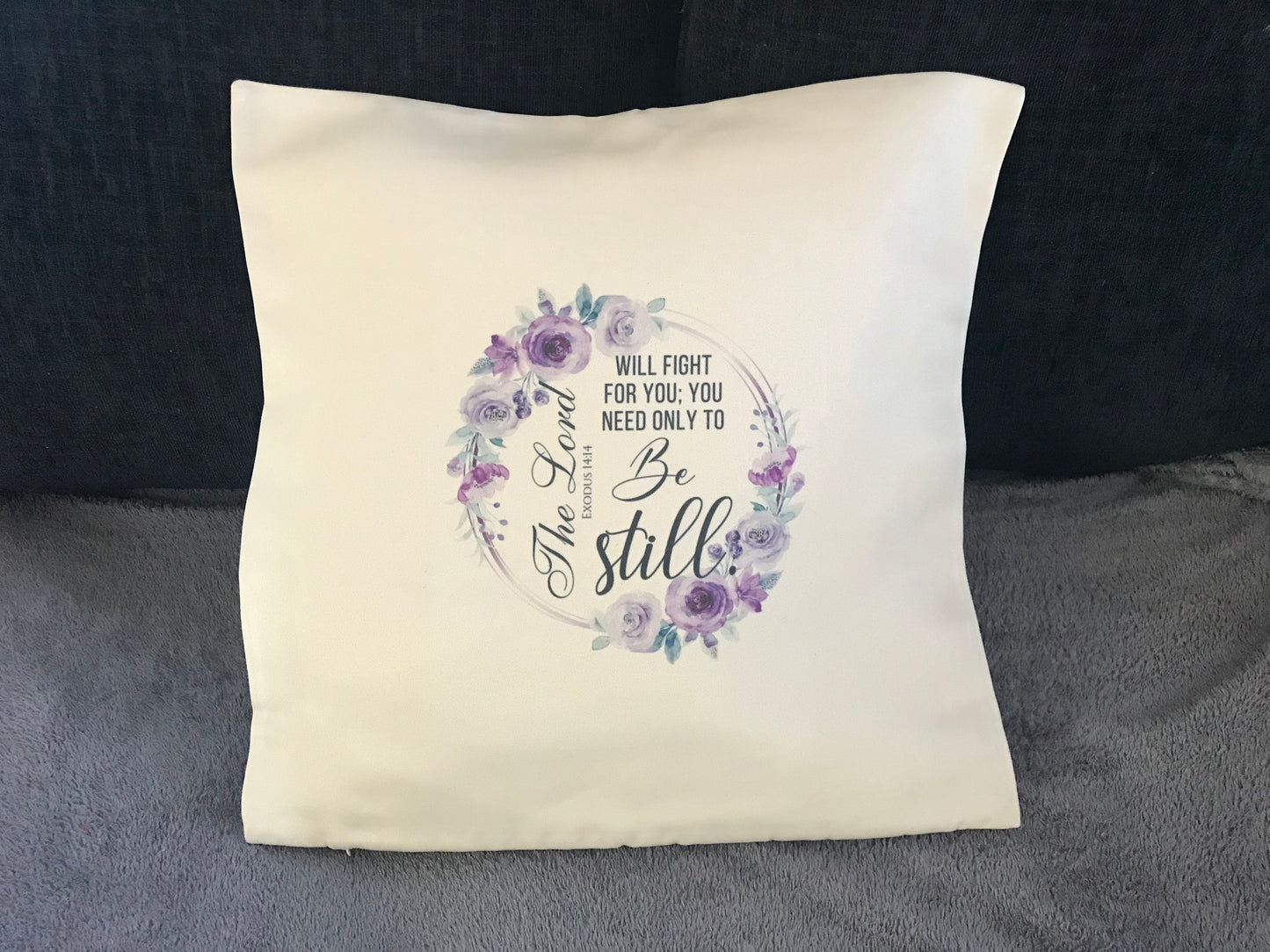 Cushion Cover 45x45cm The Lord will fight for you; you need only to be still. Exodus 14:14