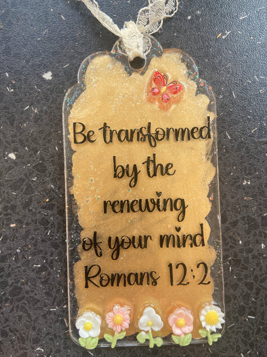 Be Transformed By The Renewing of Your Mind Romans 12:2 Arch Acrylic/ Resin Bookmark with Flowers