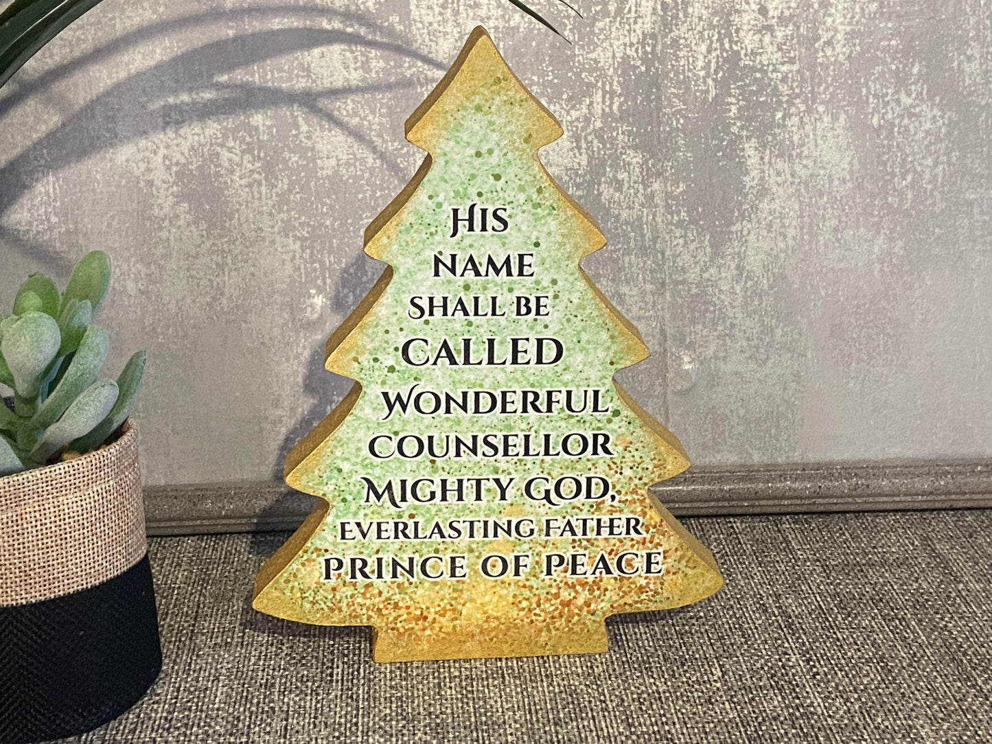 Christmas Tree Standalone Plaque 17.5cm high - His Name Shall Be Called .......