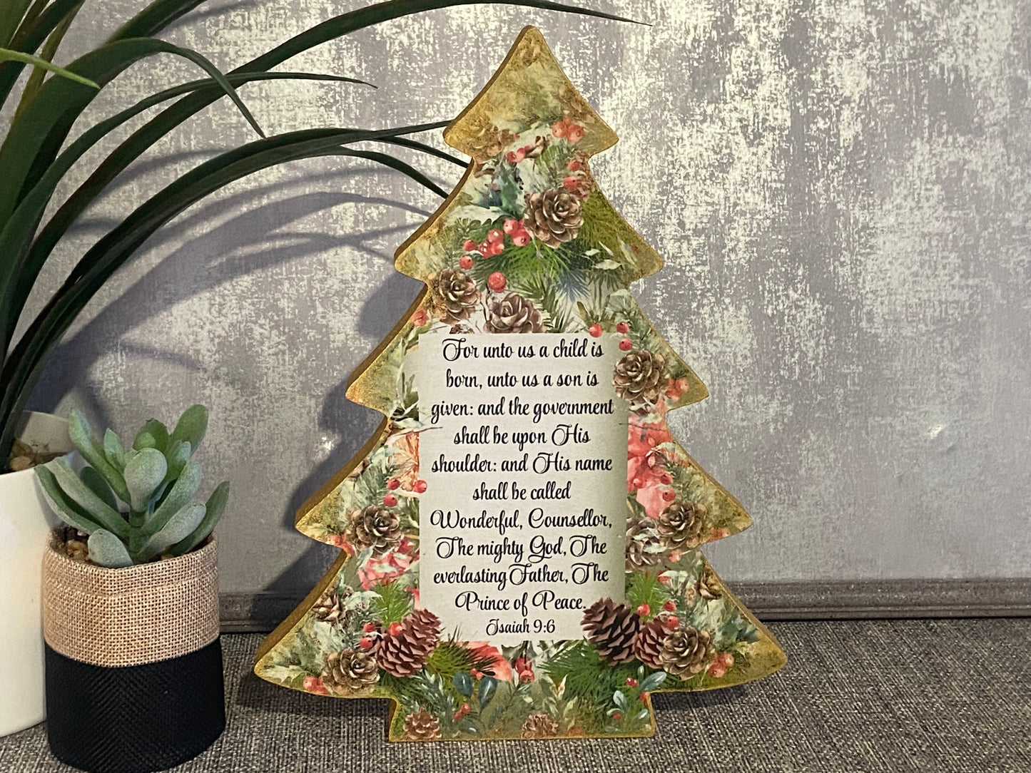 Christmas Tree Standalone Plaque 25cm high - For Unto Us a Child Is Born Isaiah 9:6