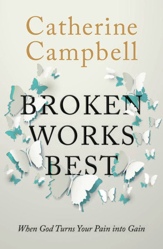 Broken Works Best - Author Catherine Campbell