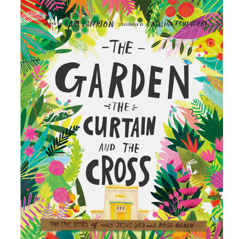 The Garden, the Curtain and the Cross Storybook - Author Carl Laferton