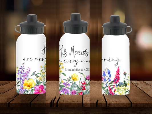 600ml Aluminium Water Bottle - His Mercies Are New Every Morning Lamentations 3:23