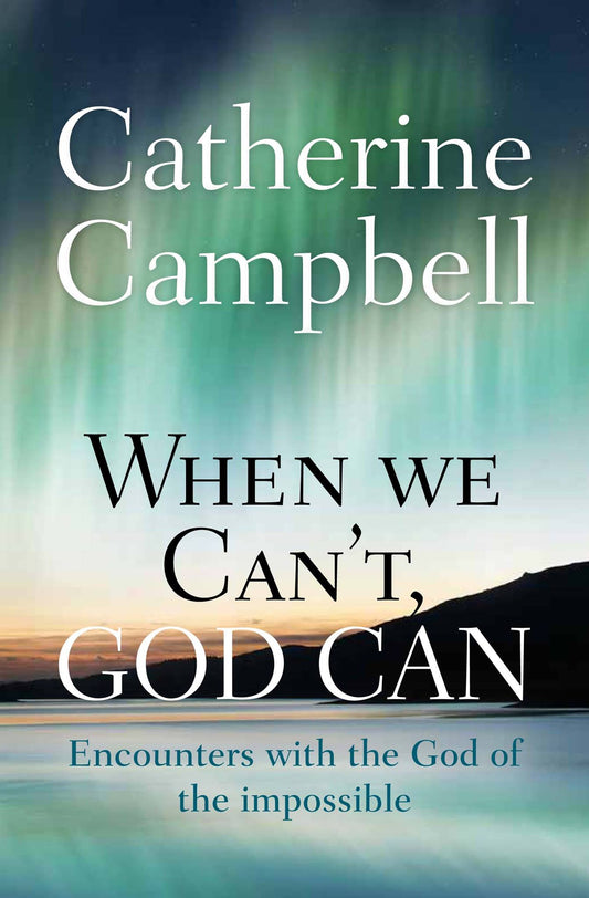 When We Can’t, God Can - Author Catherine Campbell