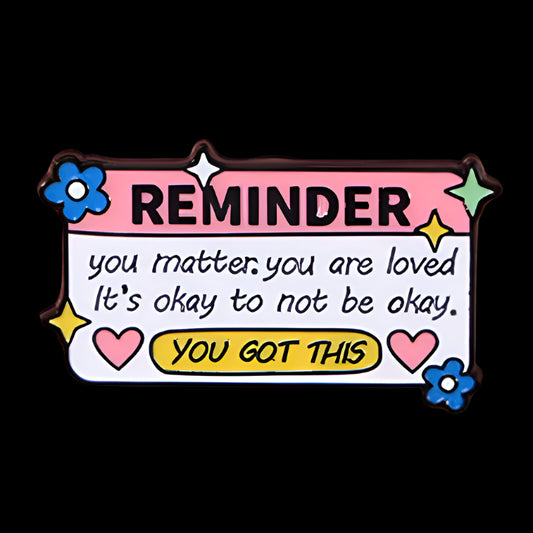 "Reminder , You Matter, You Are Loved, Its Okay to Not be Ok" Pin