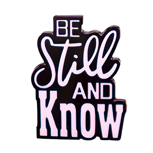 "Be Still And Know" Pin