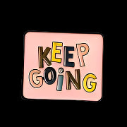 "Keep Going" Pin