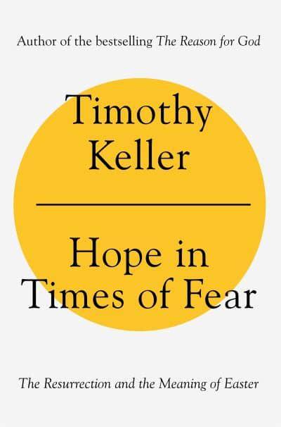 Hope in Times of Fear: Lesson of Resurrection and the True Meaning of Easter - Author Timothy Keller