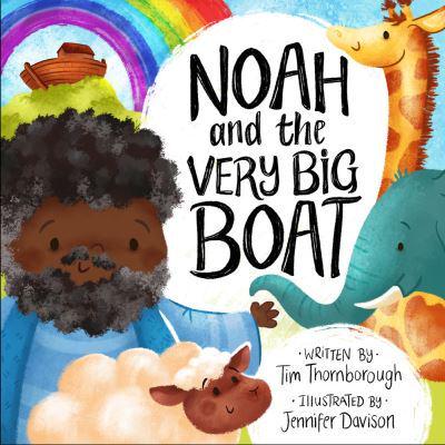 Noah and the Very Big Boat - Author - Tim Thornborough