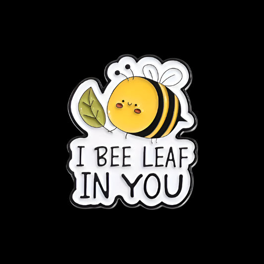 "I Bee Leaf In You" Pin
