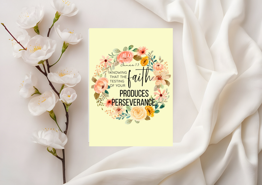 Scripture Card -  Knowing that the testing of your faith produces perseverance James 1:3