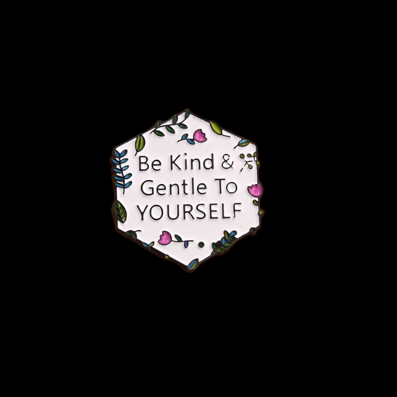 "Be Kind & Gentle To Yourself" Pin