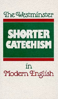 The Westminster Shorter Catechism