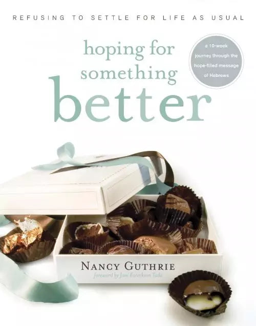 Hoping For Something Better (Refusing To Settle For Life As Usual)- Author Nancy Guthrie