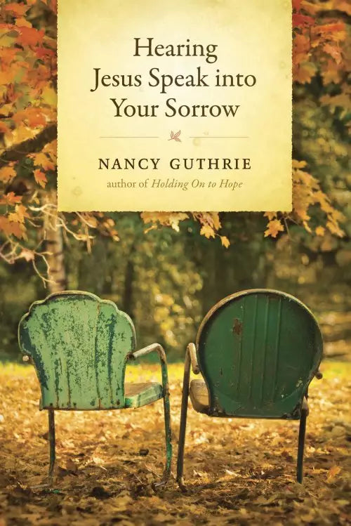 Hearing Jesus Speak Into Your Sorrow - Author Nancy Guthrie