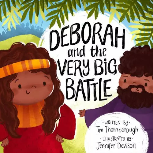 Deborah and the Very Big Battle - Author - Tim Thornborough