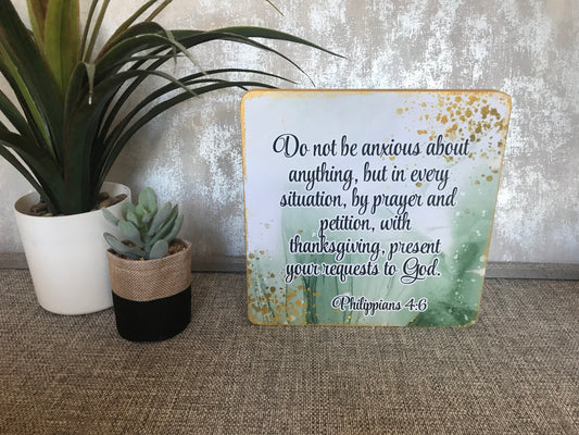 Do Not Be Anxious About Anything Philippians 4:6 Wooden Freestanding Plaque 20x20cm