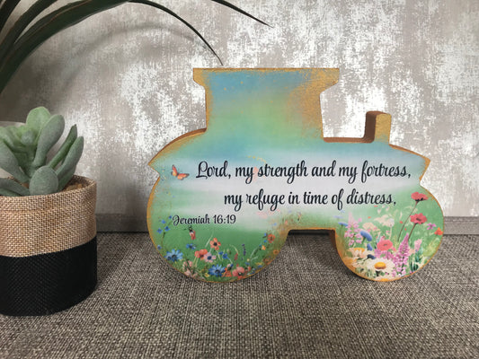 Lord My Strength & Fortress Jeremiah 16:19 Wooden Tractor Shape Freestanding Plaque 20x14cm