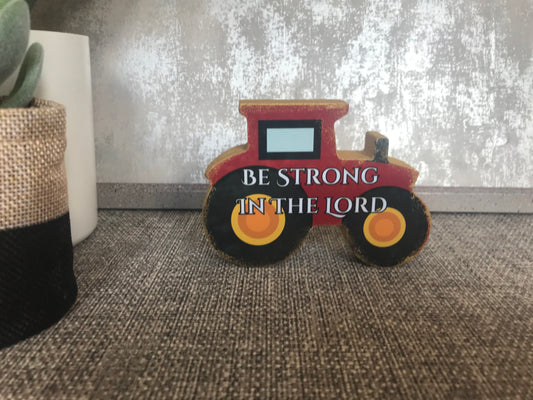 Mini Wooden Tractor Be Strong In The Lord Shape Freestanding Plaque 5x5cm