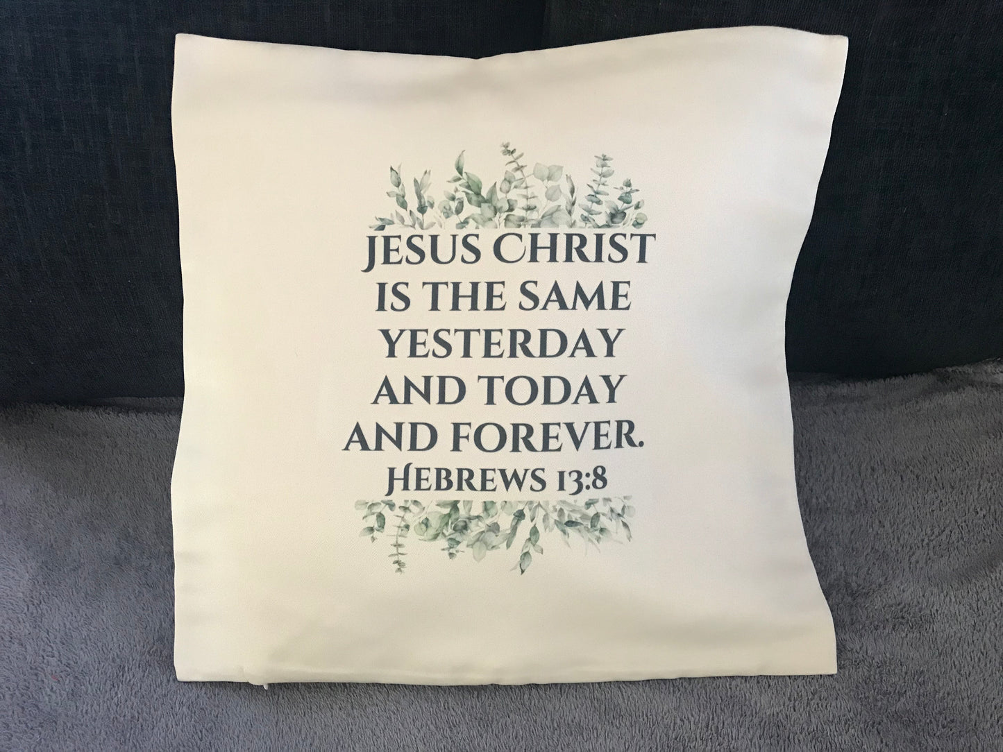 Cushion Cover 45x45cm Jesus Christ Is the Same Yesterday & Today & Forever Hebrews 13:8