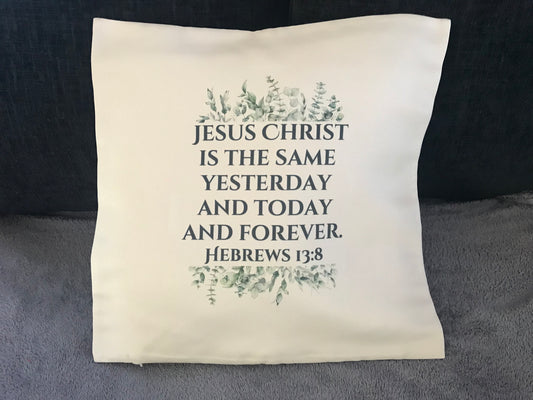 Cushion Cover 45x45cm Jesus Christ Is the Same Yesterday & Today & Forever Hebrews 13:8