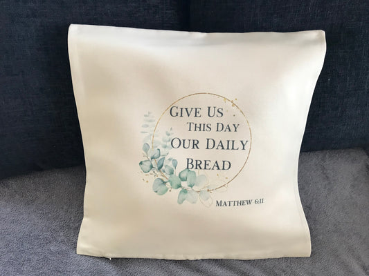 Cushion Cover 45x45cm  Give Us This Day Our Daily Bread Matthew 6:11