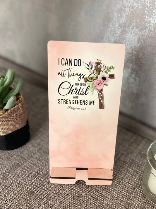 Mobile Phone Stand MDF - I Can Do All Things Through Christ Philippians 4:13