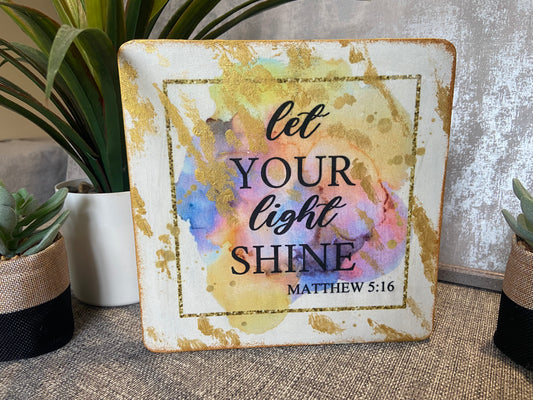 Let Your Light Shine Matthew 5:16 Wooden Freestanding Plaque 20x20cm