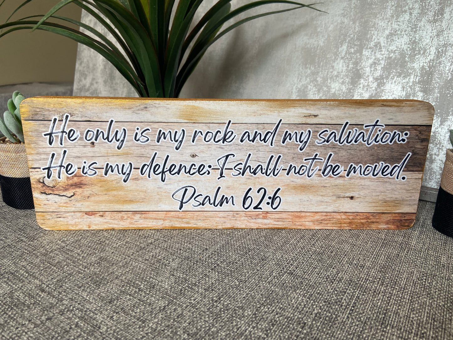 He Only Is My Rock & My Salvation Psalm 62:6 Wooden Freestanding Plaque 35x12cm