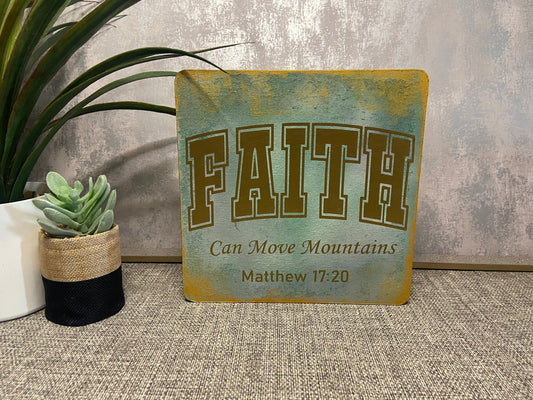FAITH can move mountains Matthew 17:20 Wooden Freestanding Plaque 20x20cm