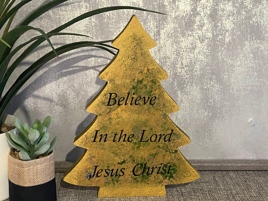 Christmas Tree Standalone Plaque 25cm high - Believe In The Lord Jesus Christ