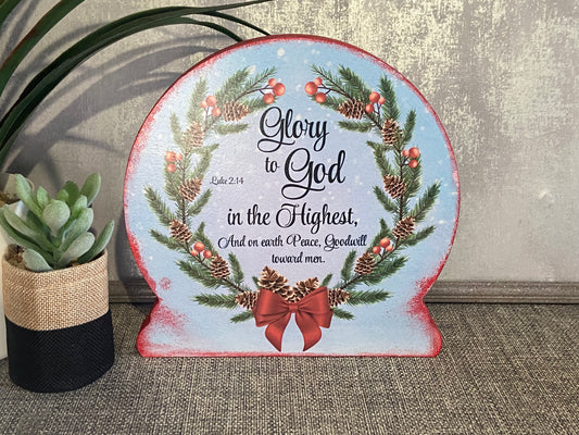 Christmas Globe Shape Standalone Plaque 20cm high - Glory to God In The Highest Luke 2:14