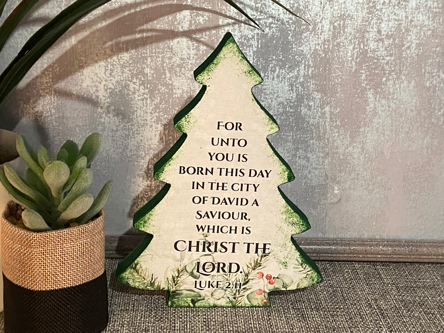 Christmas Tree Standalone Plaque 17.5cm high - For Unto You Is Born This Day Luke 2:11