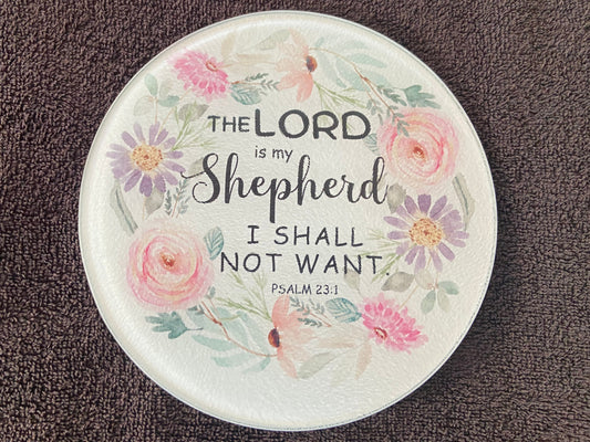 Round Glass Cutting Board - 20cm  - The Lord Is My Shepherd Psalm 23:1