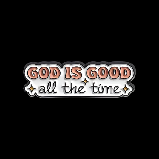 "God Is Good All The Time" Pin