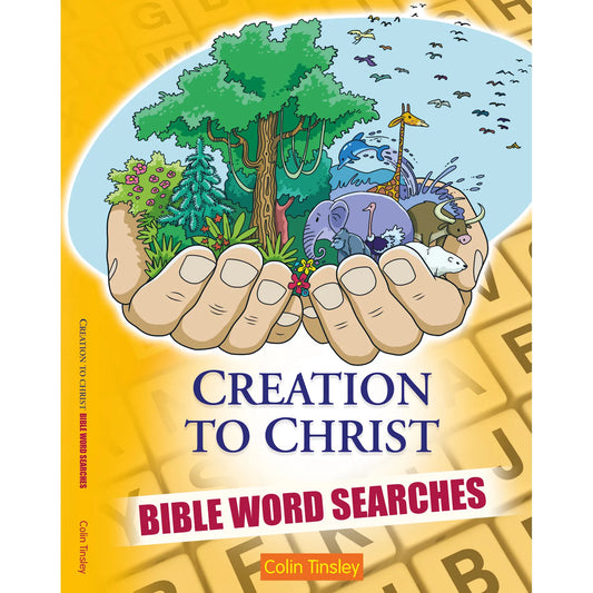 Creation to Christ – Bible Word Searches - Author Colin Tinsley