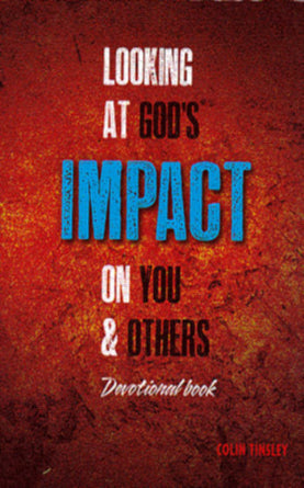 Looking At God's Impact On You & Others – Daily Devotional Book - Author Colin Tinsley