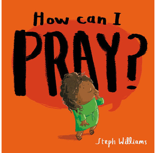 How Can I Pray? Author - Steph Williams